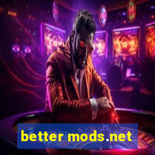 better mods.net